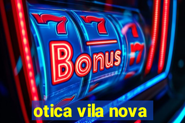 otica vila nova