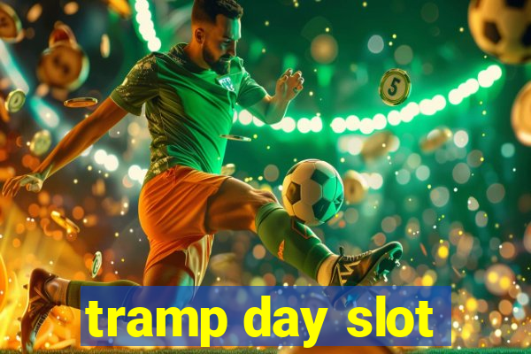 tramp day slot