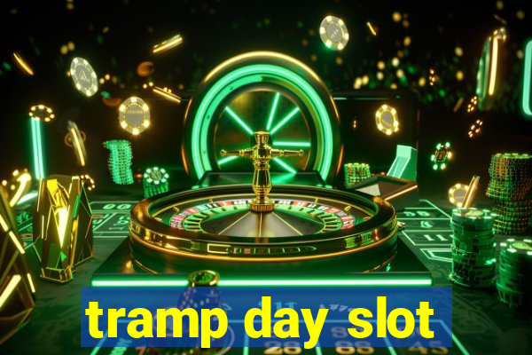 tramp day slot