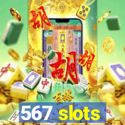 567 slots