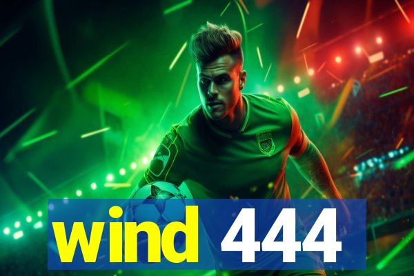 wind 444