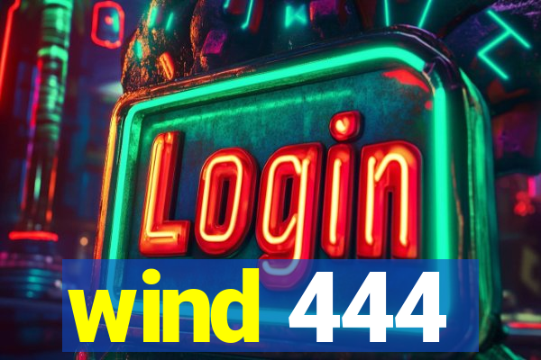 wind 444