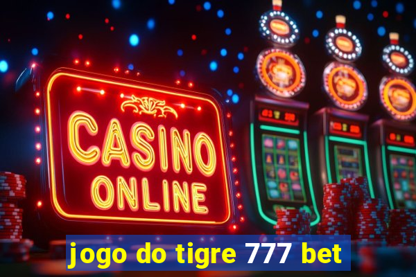 jogo do tigre 777 bet