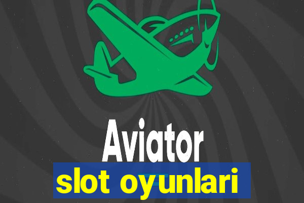 slot oyunlari