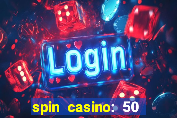 spin casino: 50 free spins