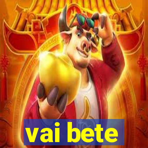 vai bete