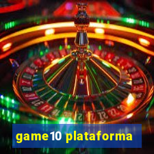 game10 plataforma