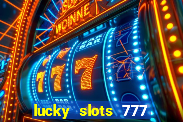 lucky slots 777 cassino online