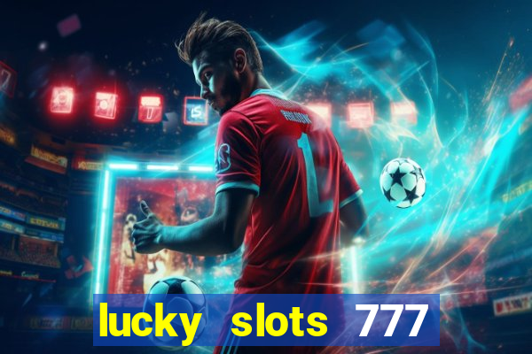 lucky slots 777 cassino online