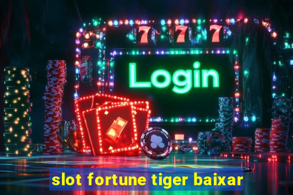 slot fortune tiger baixar