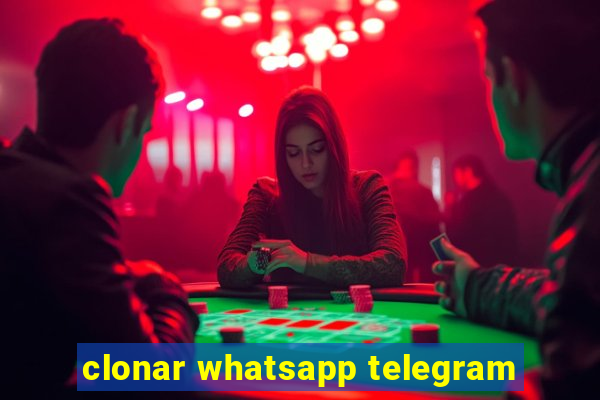 clonar whatsapp telegram