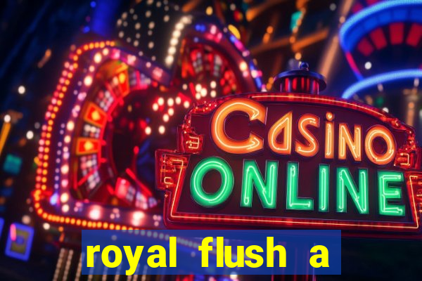 royal flush a maior jogada do poker