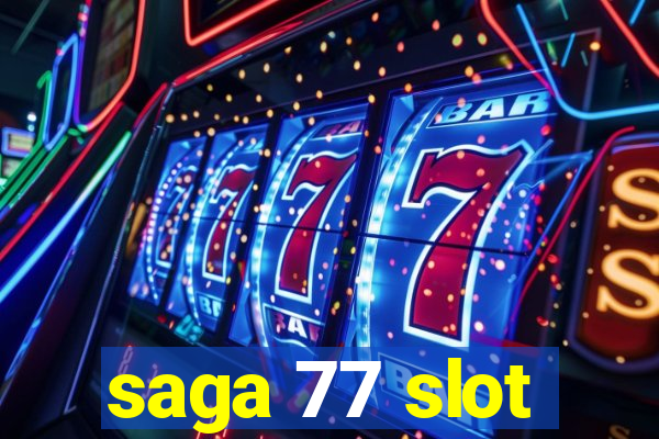 saga 77 slot