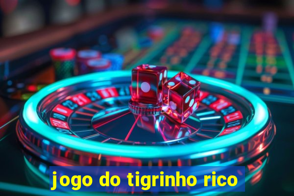 jogo do tigrinho rico