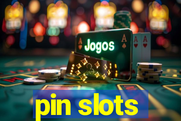 pin slots