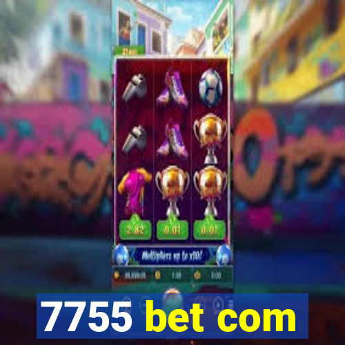 7755 bet com