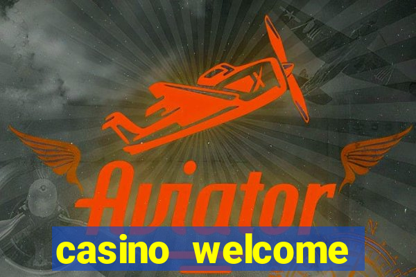 casino welcome bonus no deposit required