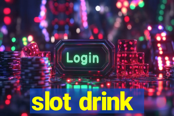 slot drink