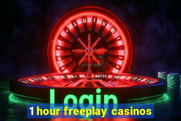 1 hour freeplay casinos