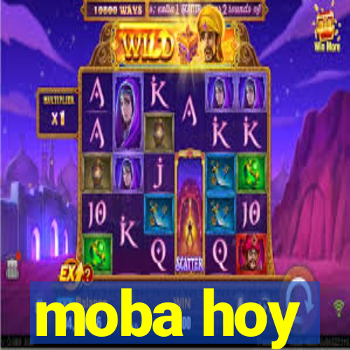 moba hoy