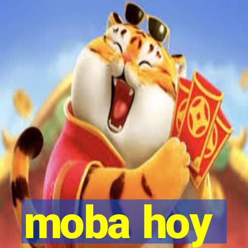 moba hoy