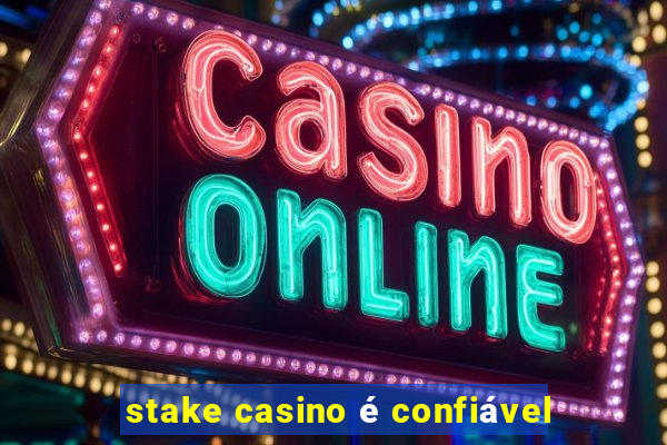 stake casino é confiável