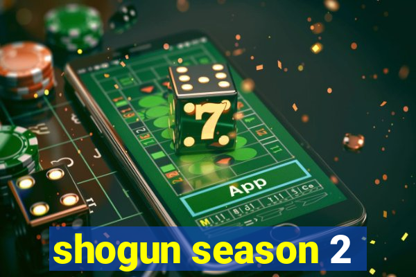 shogun season 2