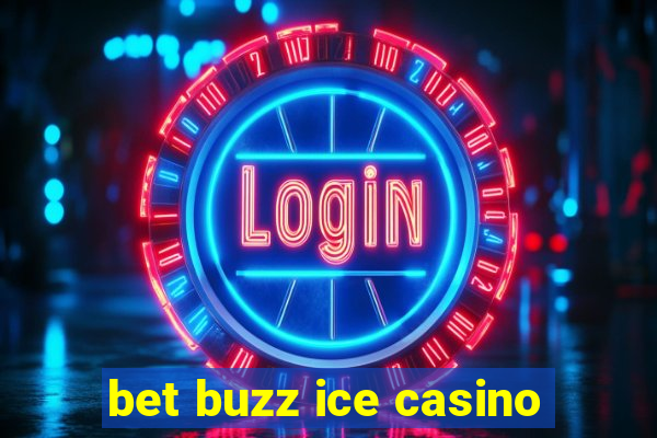 bet buzz ice casino