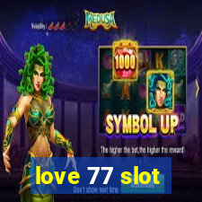 love 77 slot