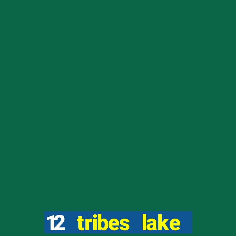 12 tribes lake chelan casino