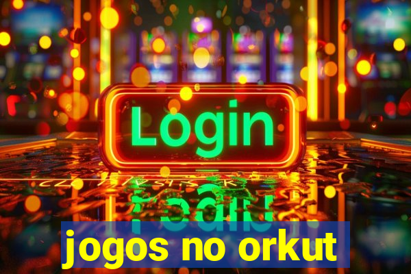 jogos no orkut