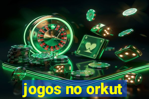 jogos no orkut