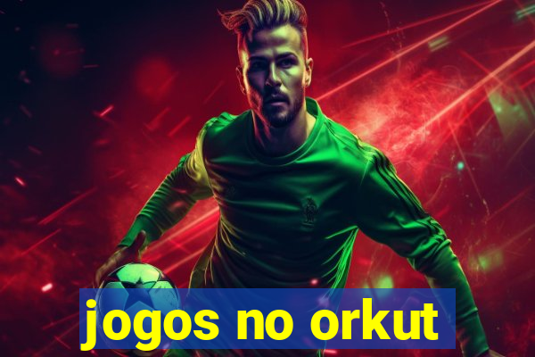 jogos no orkut