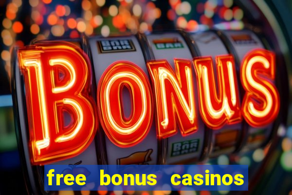 free bonus casinos no deposit