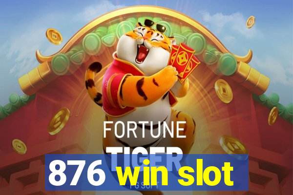 876 win slot