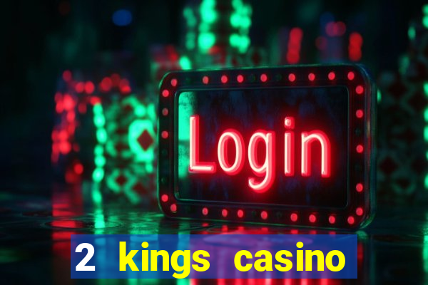 2 kings casino north carolina