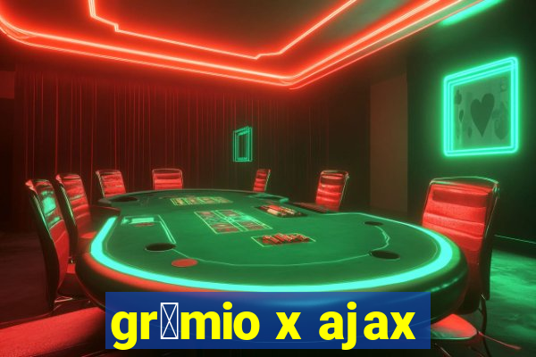 gr锚mio x ajax