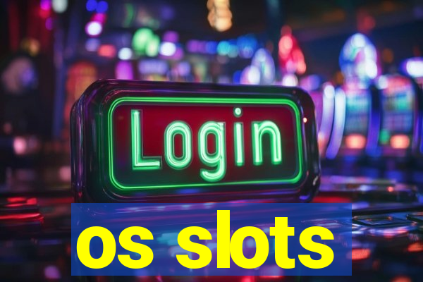 os slots