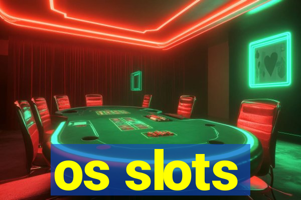 os slots