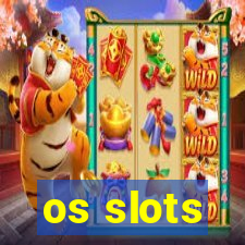 os slots