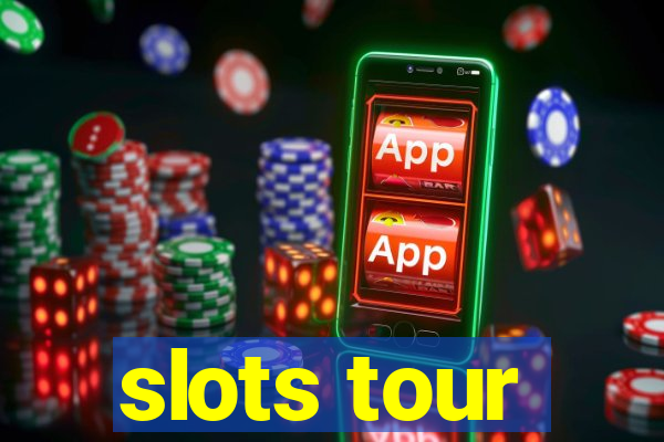 slots tour