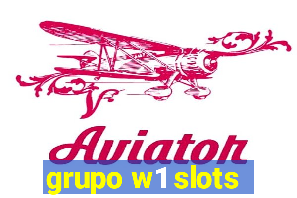 grupo w1 slots