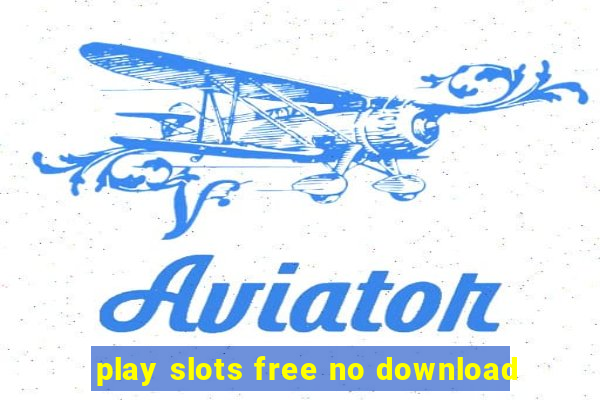 play slots free no download