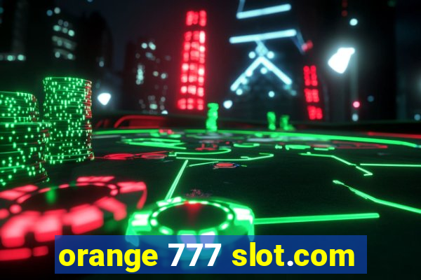 orange 777 slot.com