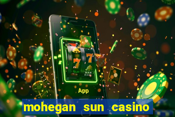 mohegan sun casino in connecticut