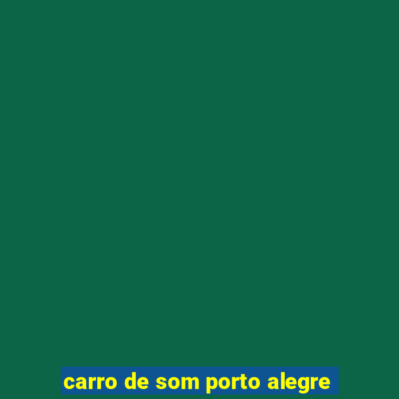 carro de som porto alegre