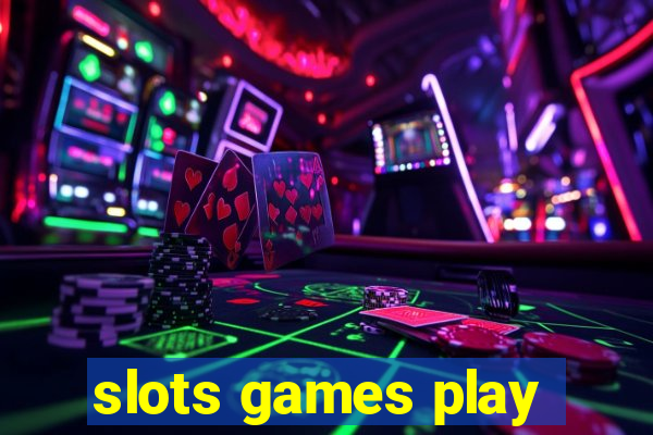 slots games play