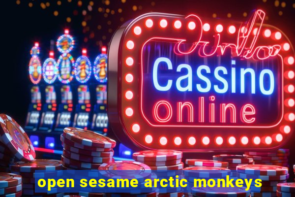 open sesame arctic monkeys