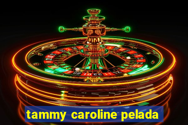 tammy caroline pelada