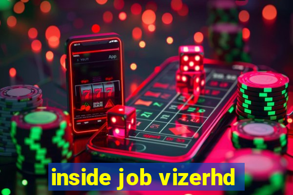 inside job vizerhd